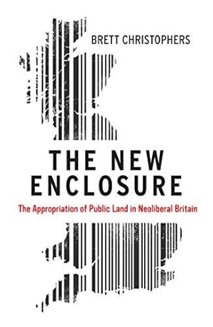 Image du vendeur pour The New Enclosure: The Appropriation of Public Land in Neoliberal Britain mis en vente par WeBuyBooks