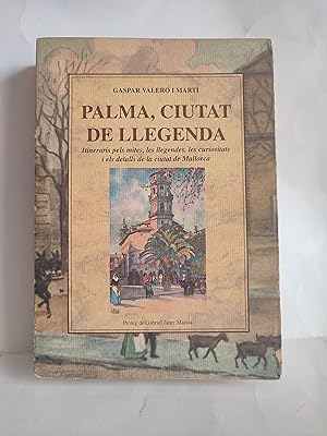 Imagen del vendedor de Palma, ciutat de llegenda. Itineraris pels mites, les llegendes, les curiositats i els detalls de la ciutat de Mallorca. a la venta por TURCLUB LLIBRES I OBRES