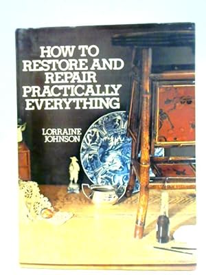 Immagine del venditore per How to Restore and Repair Practically Everything venduto da World of Rare Books
