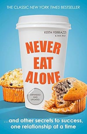 Immagine del venditore per Never Eat Alone: And Other Secrets to Success, One Relationship at a Time venduto da WeBuyBooks 2