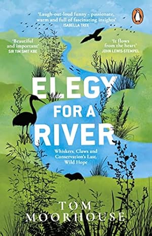 Bild des Verkufers fr Elegy For a River: Whiskers, Claws and Conservation  s Last, Wild Hope zum Verkauf von WeBuyBooks 2