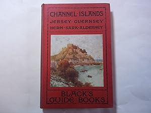 Black's Guide to the Channel Islands. Jersey, Guernsey, Herm, Alderney and Sark. Seventeenth edit...