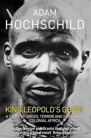 Immagine del venditore per King Leopold's Ghost: A Story of Greed, Terror and Heroism in Colonial Africa venduto da WeBuyBooks 2