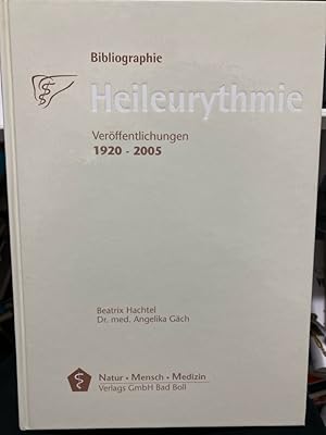 Bibliographie Heileurythmie : Veröffentlichungen 1920 - 2005. Beatrix Hachtel ; Angelika Gäch