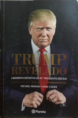 TRUMP REVELADO, A BIOGRAFIA DEFINITIVA DO 45.º PRESIDENTE DOS EUA.