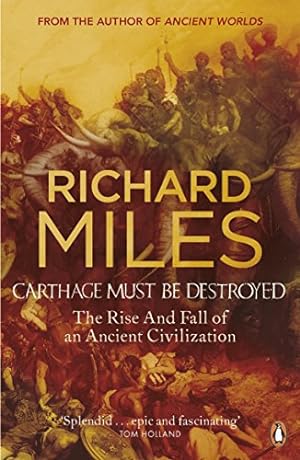 Imagen del vendedor de Carthage Must Be Destroyed: The Rise and Fall of an Ancient Civilization a la venta por WeBuyBooks 2