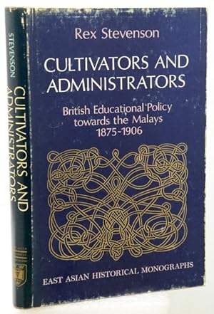 Seller image for CULTIVATORS AND ADMINISTRATORS. British Educational Policy towards the Malays 1875-1906. for sale by Francis Edwards ABA ILAB