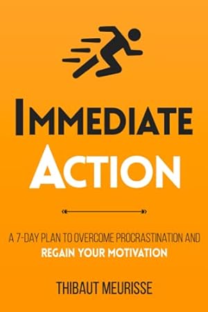 Image du vendeur pour Immediate Action: A 7-Day Plan to Overcome Procrastination and Regain Your Motivation (Productivity Series) mis en vente par WeBuyBooks 2