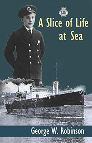 Image du vendeur pour A Slice of Life at Sea: British Merchant Navy mis en vente par WeBuyBooks 2