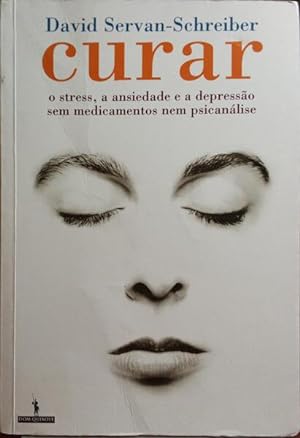 CURAR, O STRESS, A ANSIEDADE E A DEPRESSÃO SEM MEDICAMENTOS NEM PSICANÁLISE.