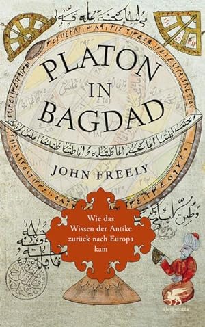 Image du vendeur pour Platon in Bagdad: Wie das Wissen der Antike zurck nach Europa kam mis en vente par Antiquariat Armebooks