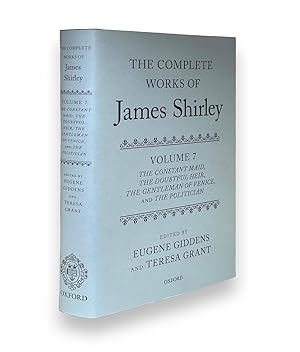Seller image for The Complete Works of James Shirley, Volume 7: The Constant Maid, The Doubtful Heir, The Gentlemen of Venice, and The Politician (Complete Works of James Shirley Series) for sale by Prior Books Ltd