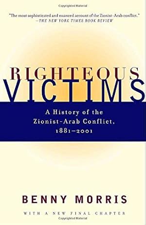 Bild des Verkufers fr Righteous Victims: A History of the Zionist-Arab Conflict, 1881-1998 zum Verkauf von WeBuyBooks