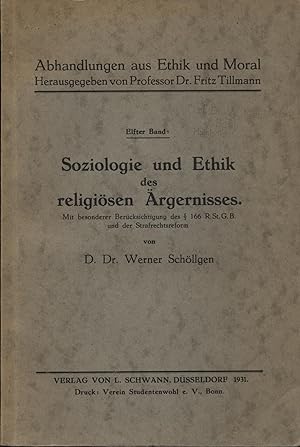 Soziologie und Ethik des religiösen Ärgernisses. Mit bes. Berücksichtigung d. § 166 R.St.G.B. u. ...