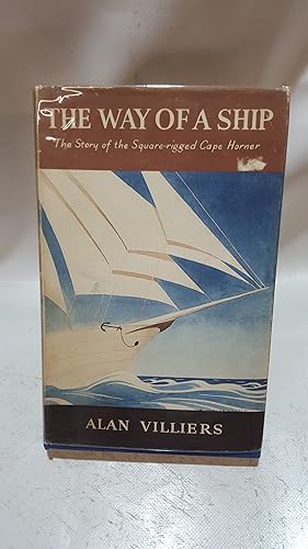 Immagine del venditore per The Way of a Ship. The Story of the Square-Rigged Cape Horner venduto da Cambridge Rare Books