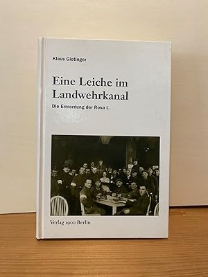 Eine Leiche im Landwehrkanal. Die Ermordung der Rosa L.