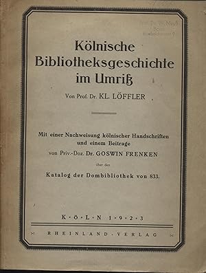 Kölnische Bibliotheksgeschichte im Umriß. Mit einer Nachweisung kölnischer Handschriften und eine...
