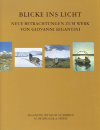 Immagine del venditore per Blicke ins Licht: Neue Betrachtungen zum Werk von Giovanni Segantini venduto da Antiquariat UEBUE