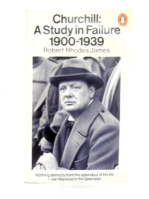 Bild des Verkufers fr Churchill: A Study In Failure 1900-1939 zum Verkauf von World of Rare Books