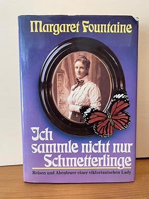 Immagine del venditore per Ich sammle nicht nur Schmetterlinge. Reisen und Abenteuer einer viktorianischen Lady. Herausgegeben von W.F.Carer venduto da Buchhandlung Neues Leben