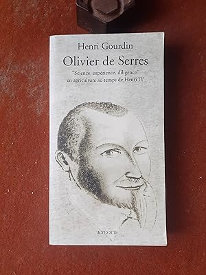 Seller image for Olivier de Serres. "Science, exprience, diligence" en agriculture au temps de Henri IV for sale by Librairie de la Garenne