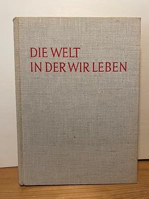 Die Welt, in der wir leben. von d. Red. Life u. Bearb. von Jane Werner Watson u. Fritz Bolle. Kna...