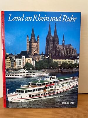Land an Rhein und Ruhr = Rhein and Ruhr country = Le Rhin auprès de Cologne et la Ruhr. Einl.: Jo...