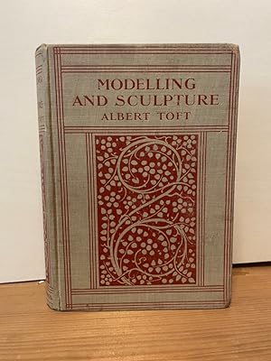 Modelling And Sculpture. A Full Account Of The Various Methods And Processes Employed In These Arts