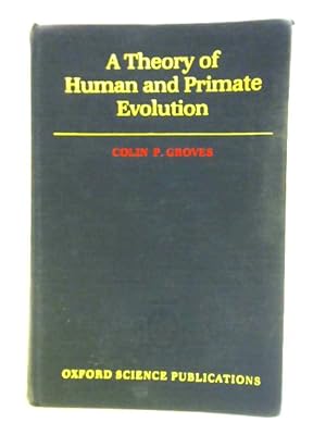 Image du vendeur pour A Theory of Human and Primate Evolution mis en vente par World of Rare Books