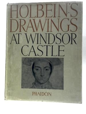 Seller image for The Drawings Of Hans Holbein In The Collection Of His Majesty The King At Windsor Castle for sale by World of Rare Books