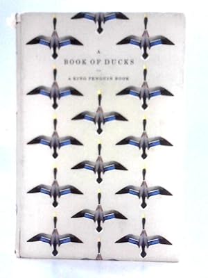 Bild des Verkufers fr A Book Of Ducks (King Penguin Books Series;No.58) zum Verkauf von World of Rare Books