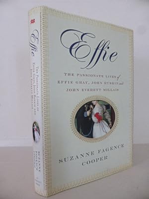 Bild des Verkufers fr Effie: The Passionate Lives of Effie Gray, John Ruskin and John Everett Millais zum Verkauf von Idle Booksellers PBFA