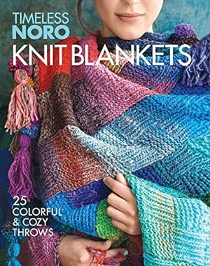 Bild des Verkufers fr Knit Blankets: 25 Colorful & Cozy Throws (Timeless Noro) zum Verkauf von WeBuyBooks