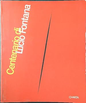 Imagen del vendedor de Centenario di Lucio Fontana a la venta por Miliardi di Parole