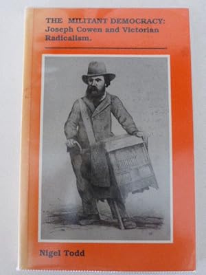 Seller image for The Militant Democracy: Joseph Cowen and Victorian Radicalism for sale by Idle Booksellers PBFA