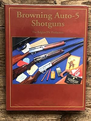 Image du vendeur pour Browning Auto-5 Shotguns: The Belgian FN Production mis en vente par Dyfi Valley Bookshop