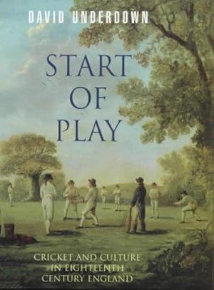 Seller image for Start of Play: Cricket And Culture in Eighteenth-Century England: Cricket and Culture in 18th-century England for sale by WeBuyBooks