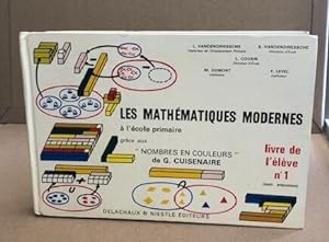 Les mathématiques modernes à l'école primaire grace aux nombres en couleurs de G. Cuisenaire / li...