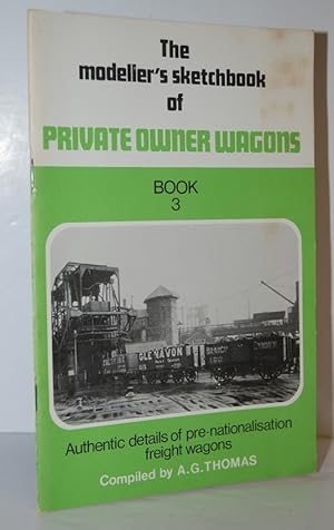 Immagine del venditore per The Modeller's Sketchbook of Private Owner Wagons Book 3 Authentic Details of Pre-Nationalisation Freight Wagons Book 3 venduto da Nugget Box  (PBFA)