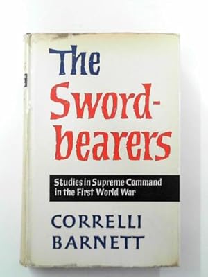 Imagen del vendedor de The swordbearers: studies in supreme command in the First World War a la venta por Cotswold Internet Books