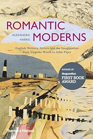 Imagen del vendedor de Romantic Moderns: English Writers, Artists and the Imagination from Virginia Woolf to John Piper a la venta por WeBuyBooks