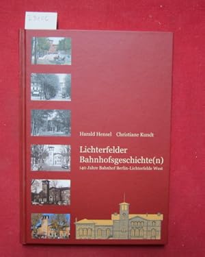 Seller image for Lichterfelder Bahnhofsgeschichte(n) : 140 Jahre Bahnhof Berlin-Lichterfelde West. [Hrsg.: Frderverein Brgertreffpunkt Bahnhof Lichterfelde West e. V.] for sale by Versandantiquariat buch-im-speicher