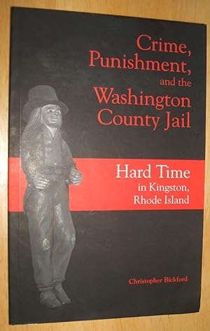 Crime, Punishment and the Washington County Jail: Hard Time in Kingston, Rhode Island