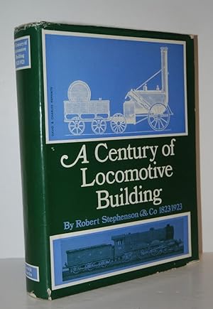 Seller image for A Century of Locomotive Building by Robert Stephenson & Co. 1823-1923 for sale by Nugget Box  (PBFA)