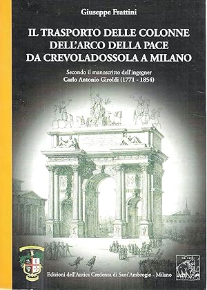 Il trasporto delle colonne dell'Arco della Pace da Crevoladossola a Milano fra Regno d'Italia e L...