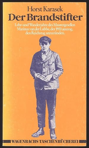 Imagen del vendedor de Der Brandstifter. Leben und Wanderjahre des Maurergesellen Marinus van der Lubbe, der 1933 auszog, den Reichstag anzuznden. a la venta por Versandantiquariat Markus Schlereth