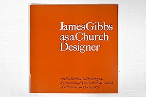 Imagen del vendedor de James Gibbs as a Church Designer: An Exhibition Celebrating the Restoration of the Cathedral Church of All Saints at Derby, 1972 a la venta por Lost Time Books