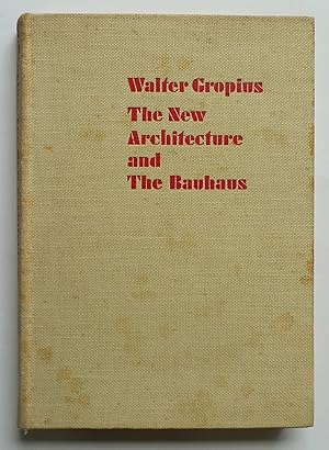 The New Architecture and the Bauhaus. Translated from the German by P. Morton Shand with a prefac...