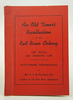 An Old Timer's Recollection of the Red River Colony: The Social and Domestic Life, Outstanding Pe...