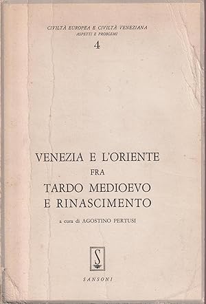 Image du vendeur pour Venezia e l'Oriente fra tardo Medioevo e Rinascimento mis en vente par Libreria sottomarina - Studio Bibliografico